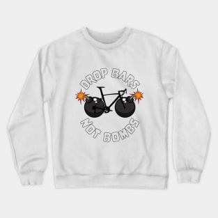 Drop Bars Not Bombs Crewneck Sweatshirt